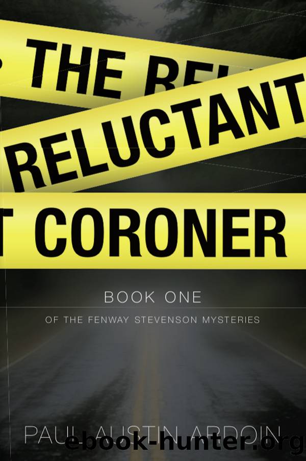 The Reluctant Coroner: Book One of the Fenway Stevenson Mysteries by Paul Austin Ardoin