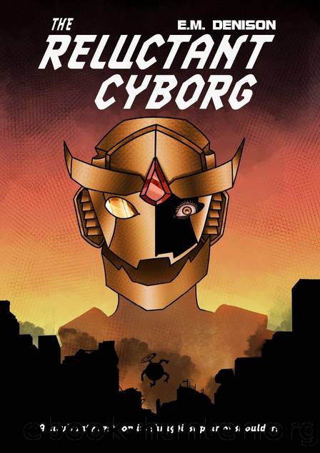 The Reluctant Cyborg by E. M. Denison