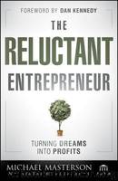 The Reluctant Entrepreneur: Turning Dreams Into Profits (Agora Series) by Masterson Michael