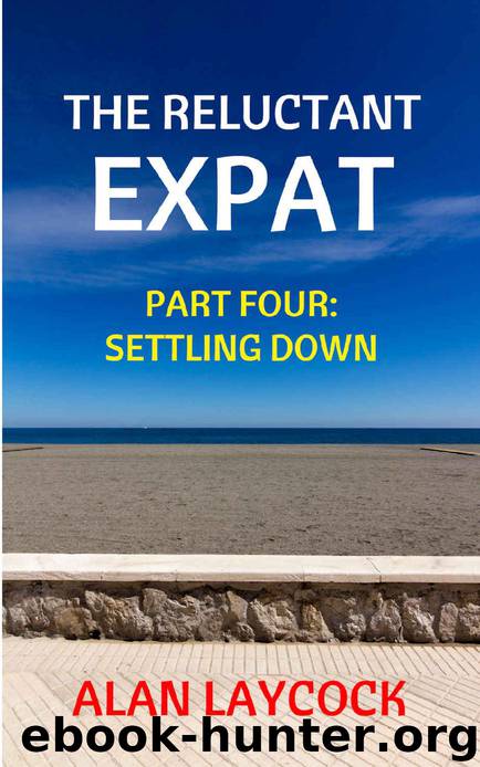 The Reluctant Expat: Part Four - Settling Down by Alan Laycock