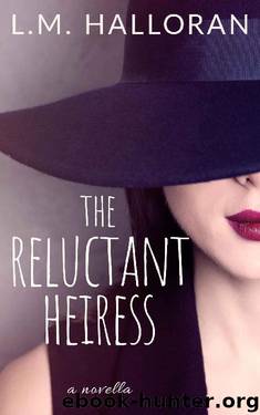 The Reluctant Heiress: A Novella by L.M. Halloran