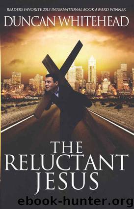 The Reluctant Jesus: A Satirical Dark Comedy by Duncan Whitehead