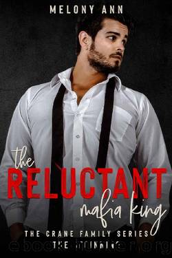 The Reluctant Mafia King: A Mafia Billionaires Romance (The Crane Family Series) by Melony Ann