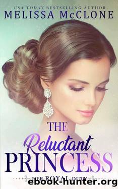 The Reluctant Princess (Her Royal Duty Book 1) by Melissa McClone