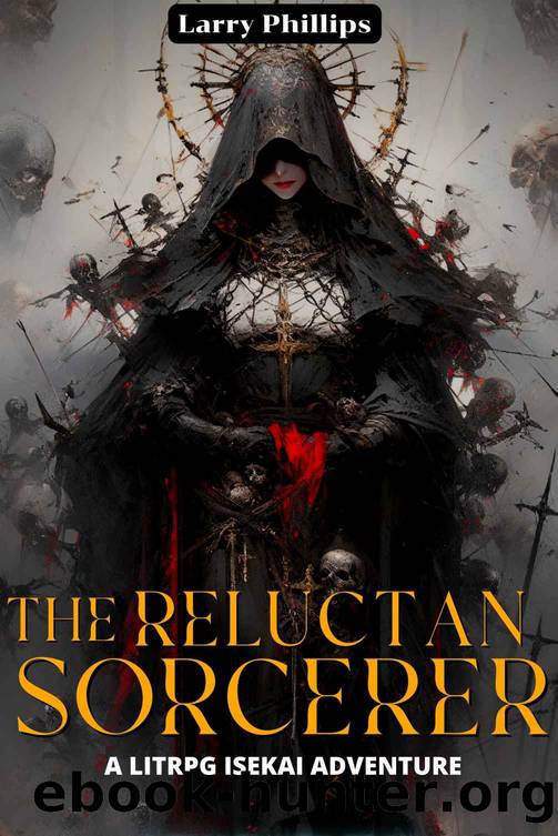 The Reluctant Sorcerer: A LitRPG Fantasy by Larry Phillips