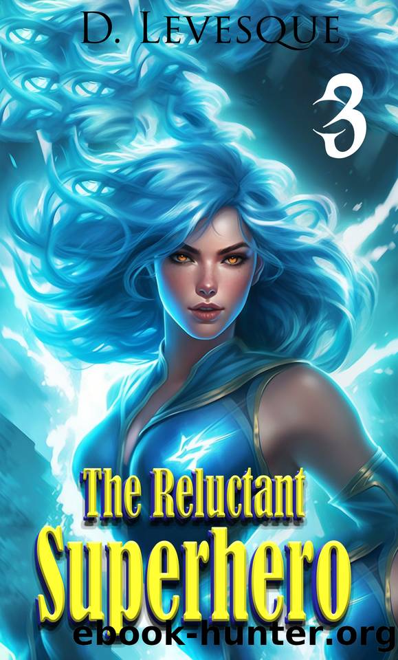 The Reluctant Superhero Book 3 by D Levesque
