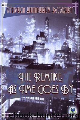 The Remake: As Time Goes By by Stephen Humphrey Bogart
