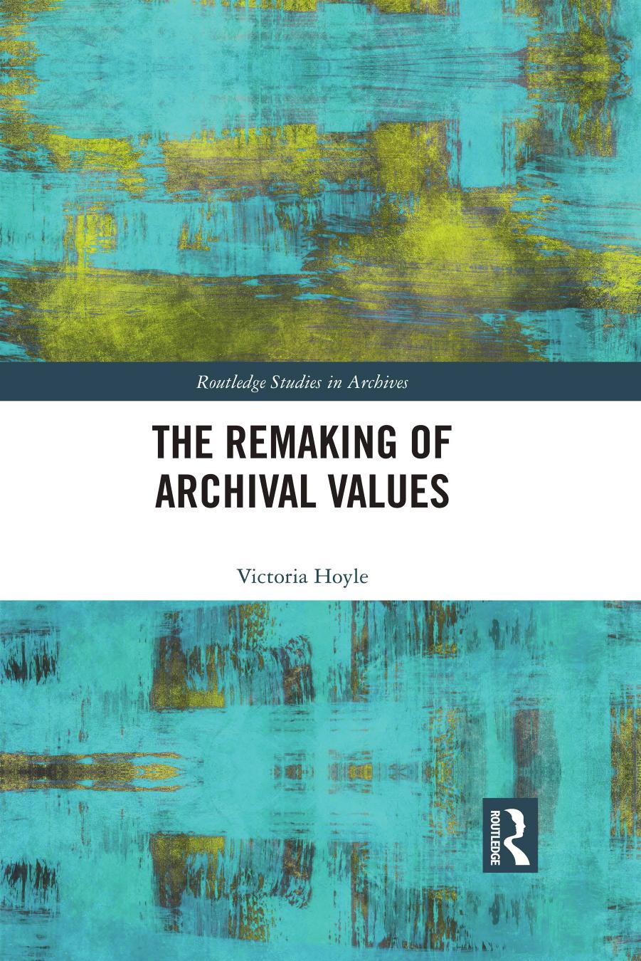 The Remaking of Archival Values by Victoria Hoyle