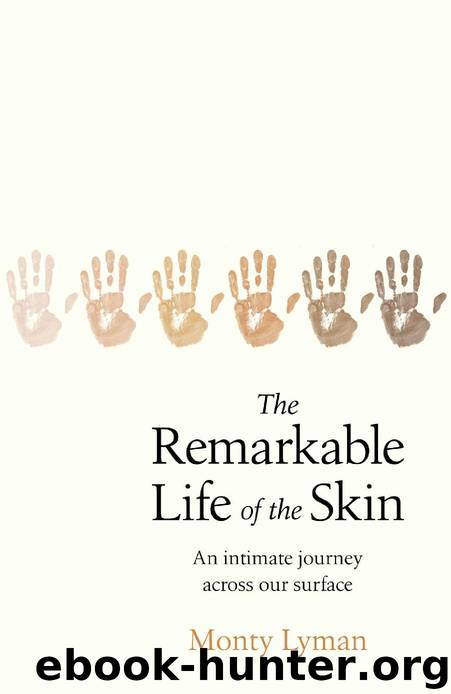 The Remarkable Life of the Skin by Monty Lyman