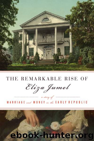 The Remarkable Rise of Eliza Jumel by Margaret A. Oppenheimer
