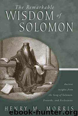 The Remarkable Wisdom of Solomon by Henry Morris