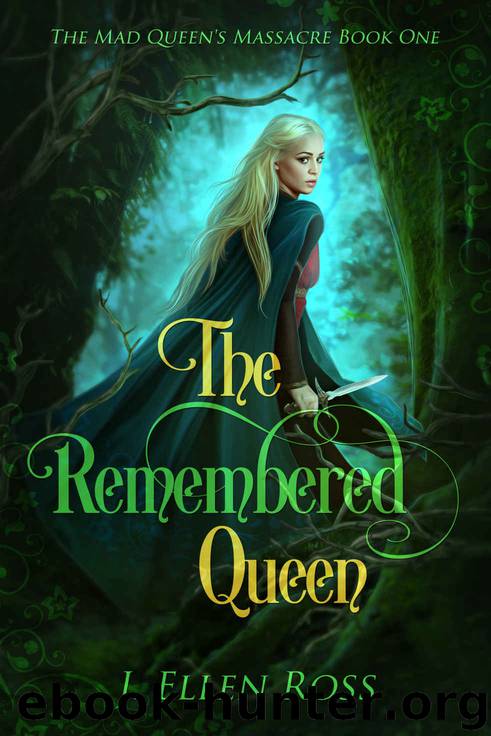The Remembered Queen (The Mad Queen's Massacre Book 1) by J. Ellen Ross