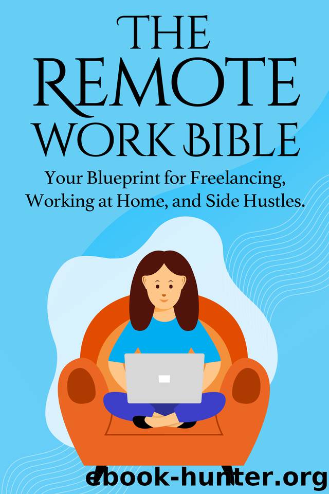 The Remote Work Bible: Your Blueprint for Freelancing, Working at Home, and Side Hustles (Life Mastery Book 3) by Kaelah Hennessee