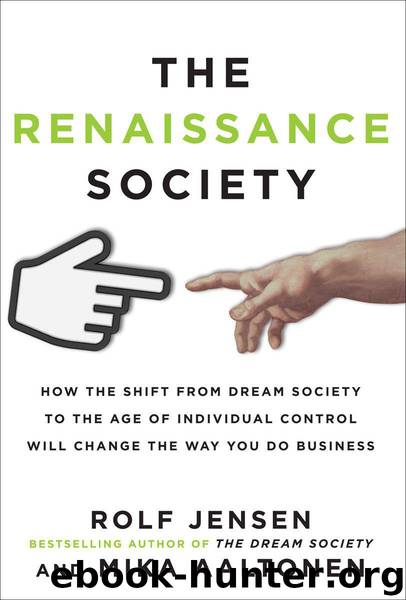 The Renaissance Society: How the Shift from Dream Society to the Age of Individual Control will Change the Way You Do Business by Rolf Jensen & Mika Aaltonen