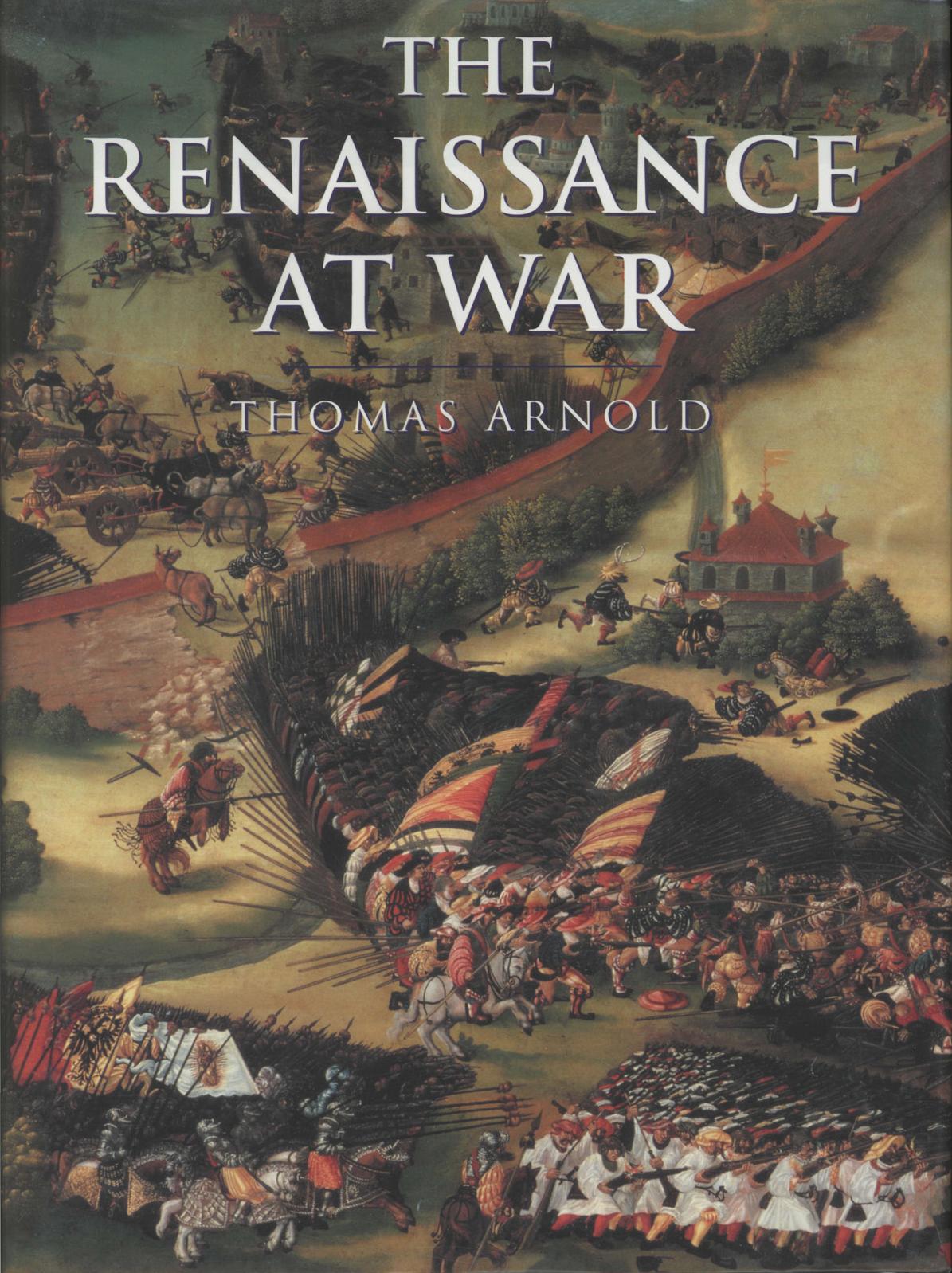 The Renaissance at War (Smithsonian History of Warfare) by Thomas Arnold