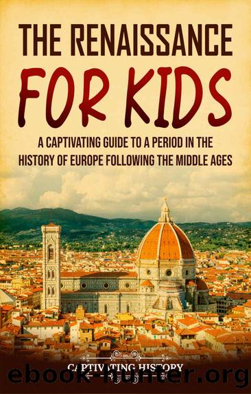 The Renaissance for Kids: A Captivating Guide to a Period in the History of Europe Following the Middle Ages (History for Children) by History Captivating
