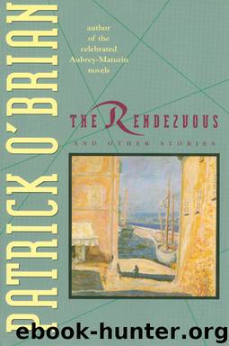 The Rendezvous and Other Stories by Patrick O'Brian