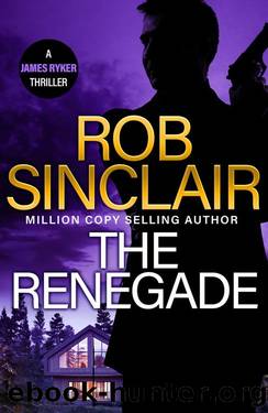 The Renegade (The James Ryker Series) by Rob Sinclair