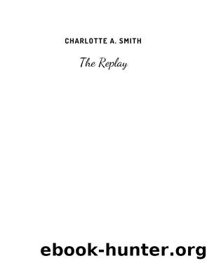 The Replay by Charlotte A. Smith