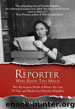 The Reporter Who Knew Too Much by Mark Shaw