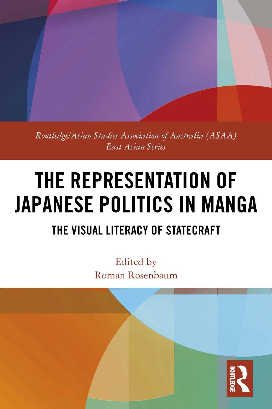 The Representation of Japanese Politics in Manga: The Visual Literacy of Statecraft by Roman Rosenbaum