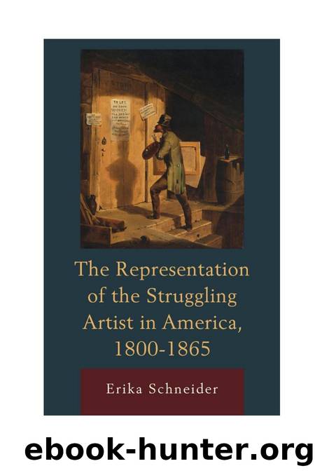 The Representation of the Struggling Artist in America, 1800â1865 by Erika Schneider