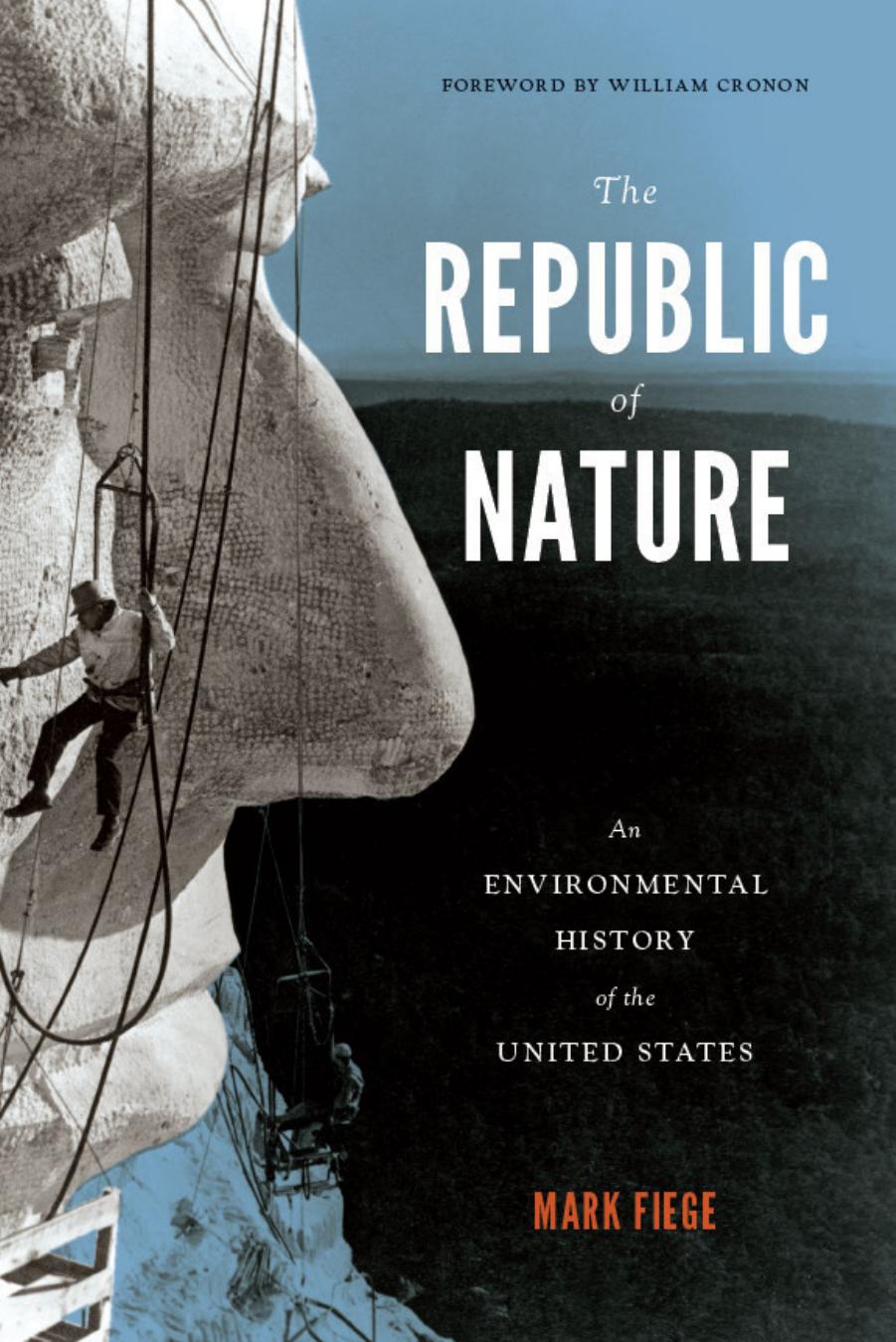 The Republic of Nature: An Environmental History of the United States by Mark Fiege