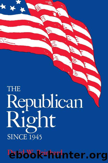 The Republican Right Since 1945 by Unknown
