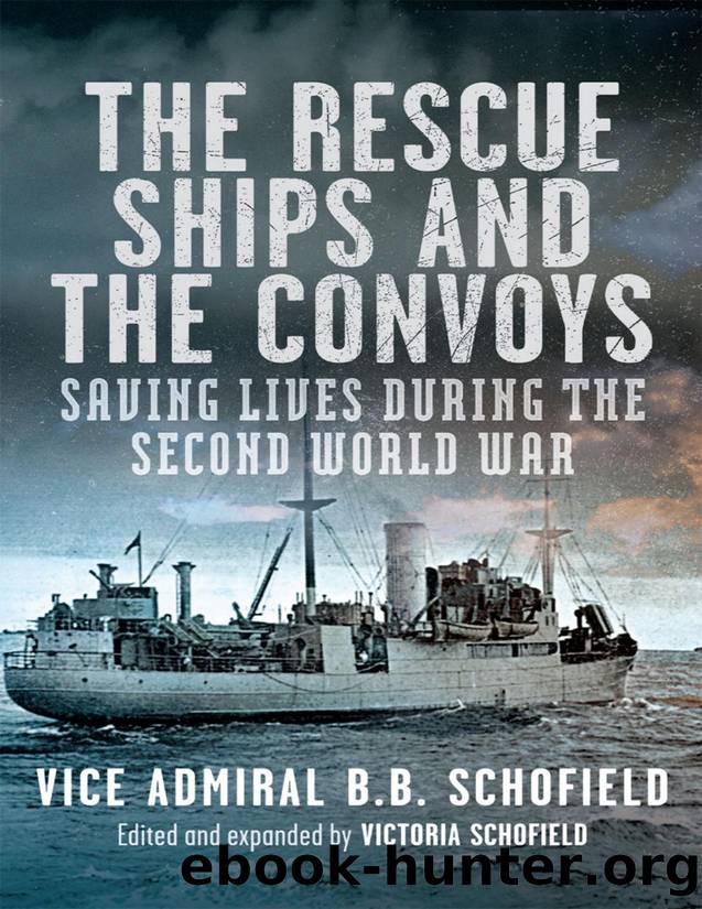 The Rescue Ships and the Convoys: Saving Lives during the Second World War by B. B Schofield
