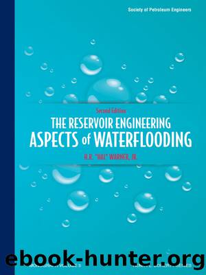 The Reservoir Engineering Aspects of Waterflooding, Second Edition by H.R. (Hal) Warner Jr.;