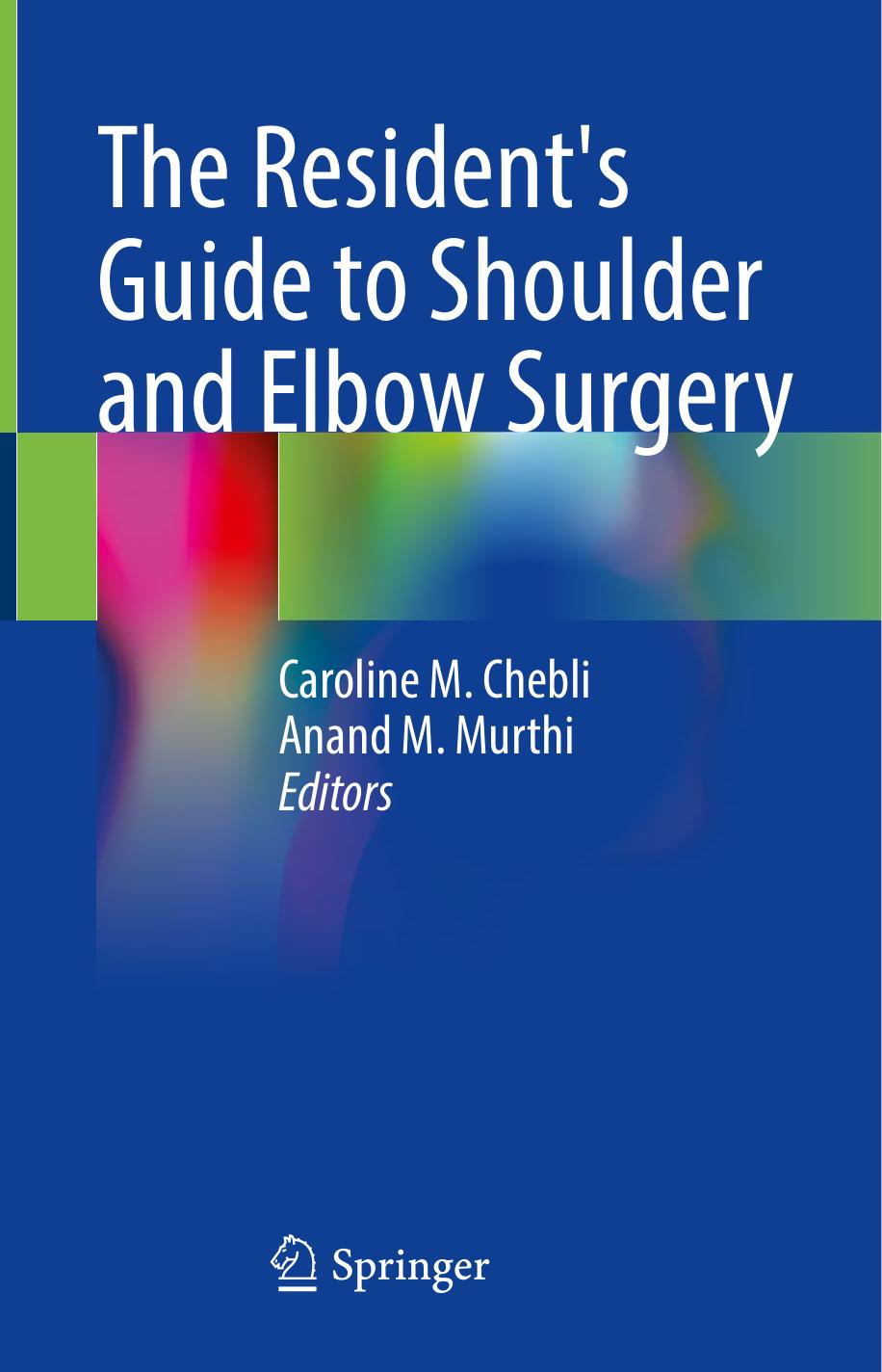 The Resident's Guide to Shoulder and Elbow Surgery by Caroline M. Chebli Anand M. Murthi