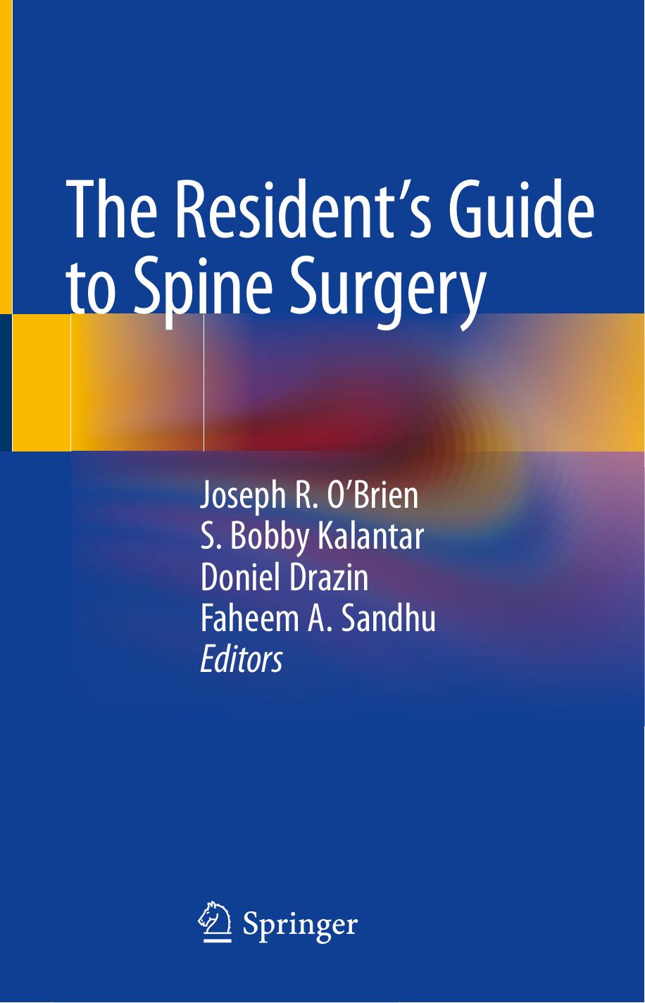 The Resident's Guide to Spine Surgery by Joseph R. O'Brien S. Bobby Kalantar Doniel Drazin Faheem A. Sandhu
