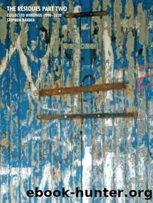 The Residues, Part Two: Collected Writings 1990-2020 by Stephen Barber