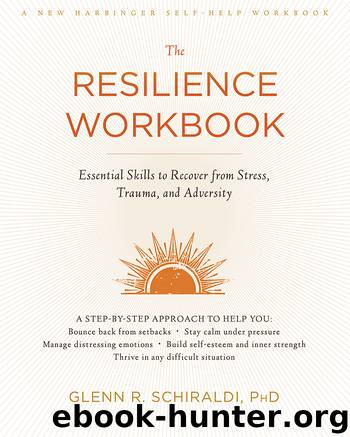 The Resilience Workbook by Glenn R. Schiraldi