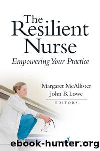The Resilient Nurse by McAllister Margaret;Lowe John; & John B. Lowe