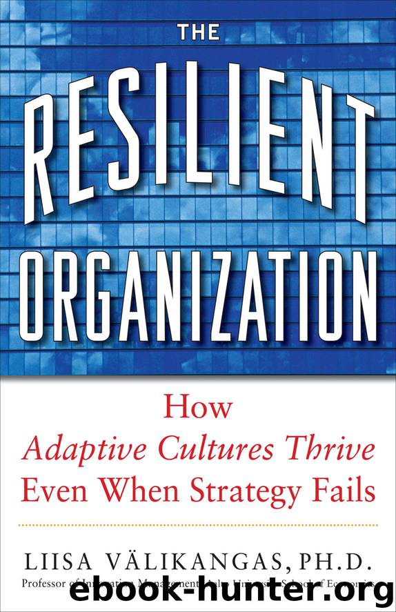The Resilient Organization: How Adaptive Cultures Thrive Even When Strategy Fails by Liisa Välikangas