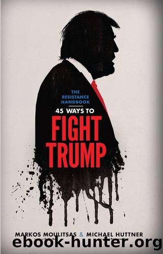 The Resistance Handbook: 45 Ways to Fight Trump by Moulitsas Markos