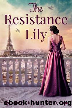 The Resistance Lily: A WW2 Historical Novel by Dana Levy Elgrod