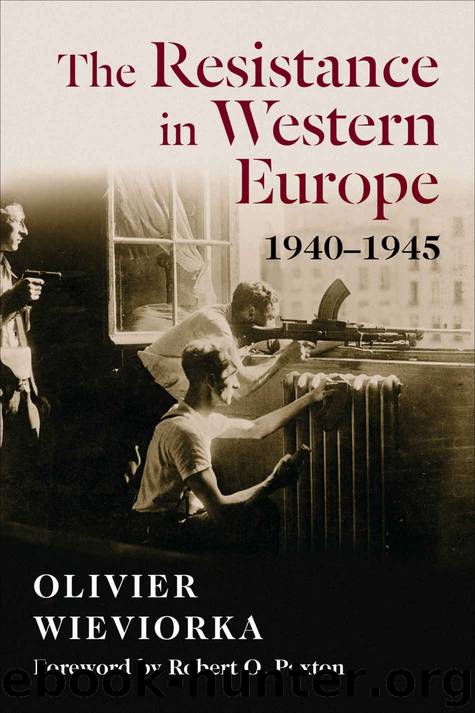 The Resistance in Western Europe, 1940–1945 (European Perspectives: A Series in Social Thought and Cultural Criticism) by Wieviorka Olivier & Wieviorka Olivier