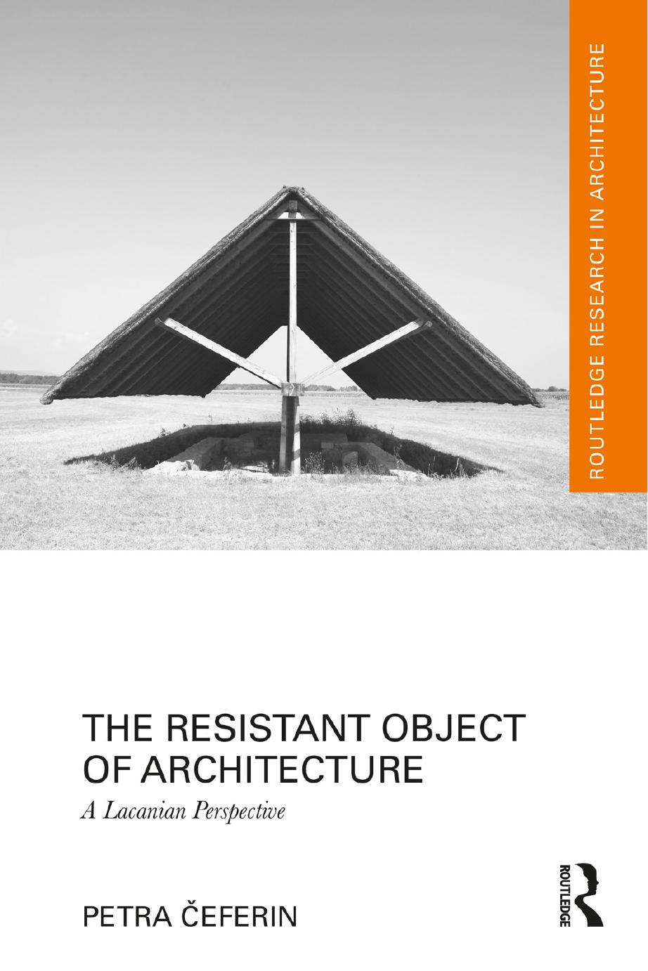 The Resistant Object of Architecture: A Lacanian Perspective by Petra Čeferin