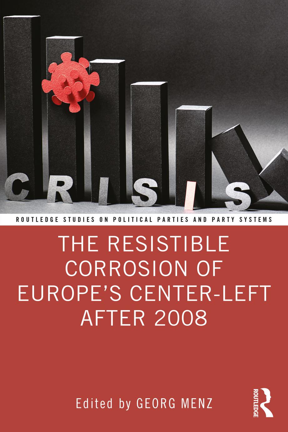 The Resistible Corrosion of Europe's Center-Left After 2008 by Georg Menz