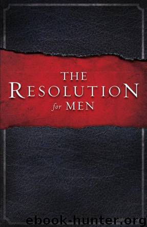 The Resolution for Men by Stephen Kendrick & Alex Kendrick & Randy Alcorn