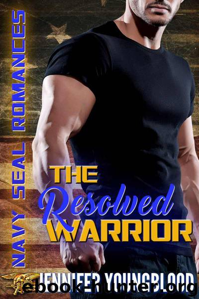 The Resolved Warrior_Navy Seal Romances by Jennifer Youngblood