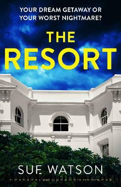 The Resort: A completely addictive and gripping psychological thriller with a heart-stopping twist by Sue Watson
