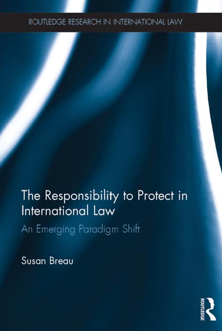 The Responsibility to Protect in International Law: An Emerging Paradigm Shift by Unknow