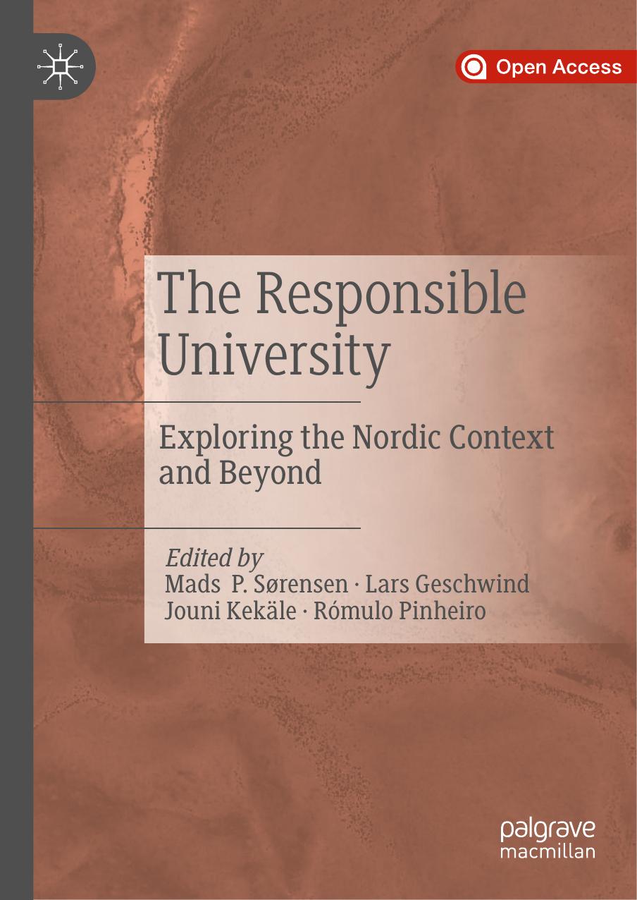 The Responsible University: Exploring The Nordic Context And Beyond by Mads Sørensen Lars Geschwind Jouni Kekäle Rómulo Pinheiro