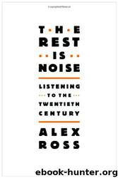 The Rest Is Noise by Alex Ross