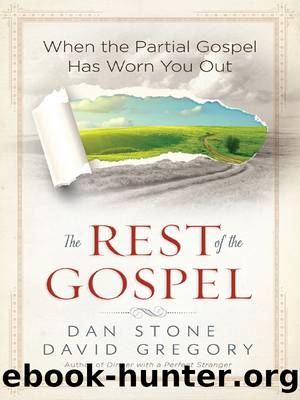 The Rest of the Gospel: When the Partial Gospel Has Worn You Out by Gregory David & Stone Dan