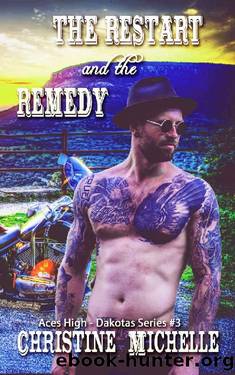 The Restart and the Remedy (Aces High MC - Dakotas Book 3) by Christine Michelle & Christine M. Butler