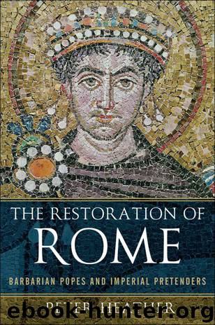 The Restoration of Rome: Barbarian Popes and Imperial Pretenders by Heather Peter